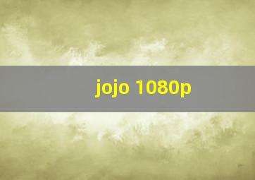 jojo 1080p